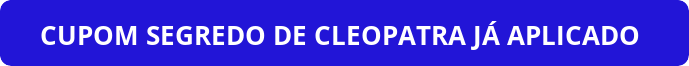 O Segredo de Cleópatra: Desperte Seu Poder e Sedução CUPOM DE DESCONTO