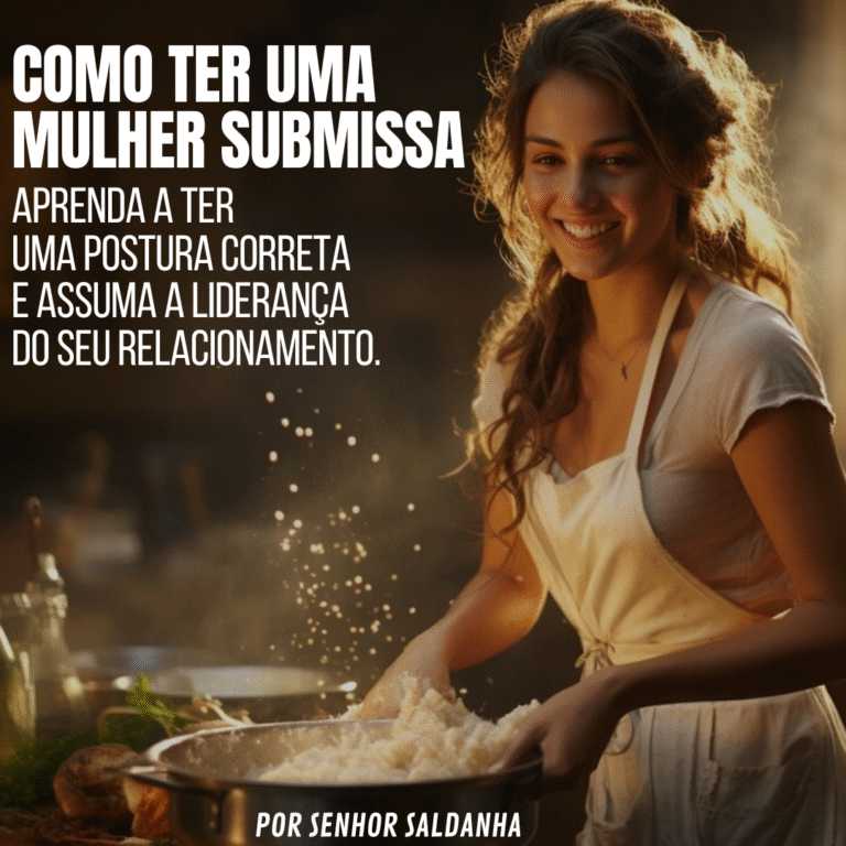 Como Ter Uma Mulher Submissa e Desfrutar do Melhor Que Ela Pode Oferecer